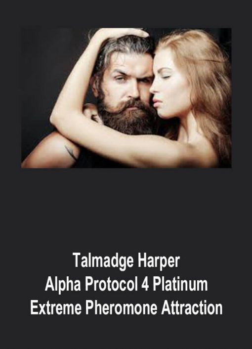 Talmadge Harper – Alpha Protocol 4 Platinum Extreme Pheromone Attraction