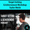 Target Setting & Achievement Workshop By Taylor Welch