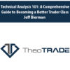 Technical Analysis 101: A Comprehensive Guide to Becoming a Better Trader Class with Jeff Bierman