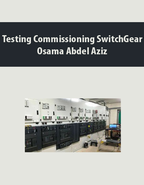 Testing Commissioning SwitchGear By Osama Abdel Aziz