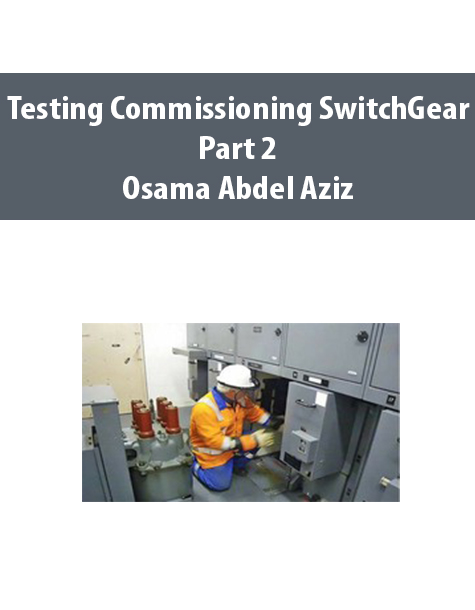 Testing Commissioning SwitchGear Part 2 By Osama Abdel Aziz