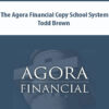 The Agora Financial Copy School System By Todd Brown