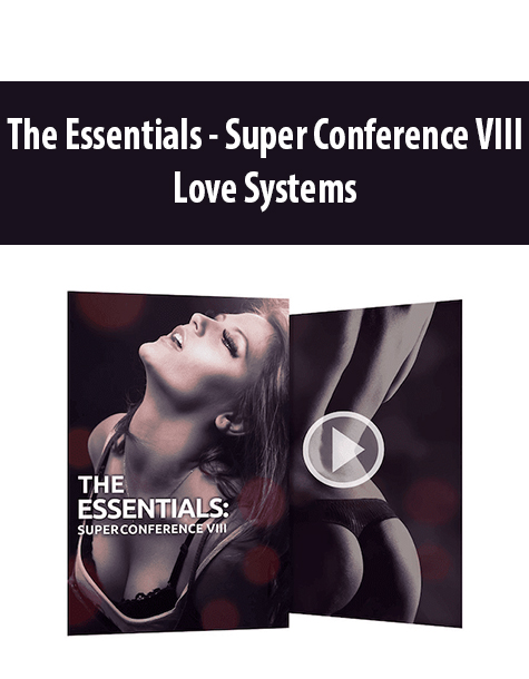 The Essentials – Super Conference VIII By Love Systems