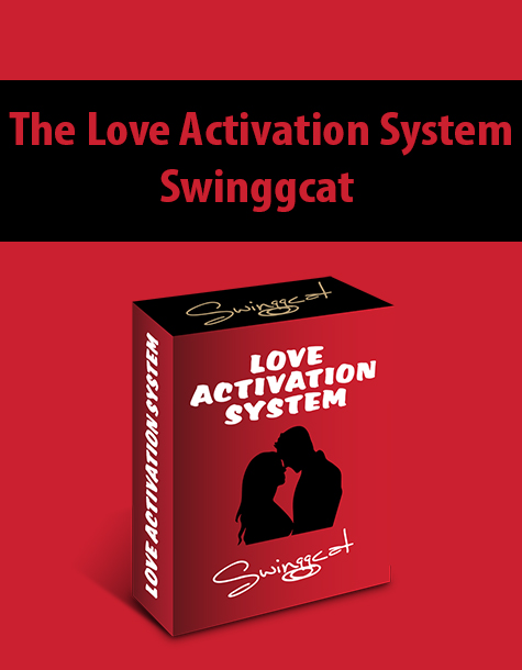 The Love Activation System By Swinggcat