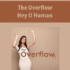The Overflow By Hey U Human