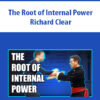 The Root of Internal Power By Richard Clear