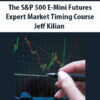 The S&P 500 E-Mini Futures Expert Market Timing Course By Jeff Kilian