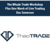 The Whale Trade Workshop Plus One Week of Live Trading with Doc Severson