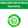 UNREAL SERIES LIMITLESS HEALING By Harper Healing