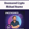 Uncensored Crypto By Michael Hearne