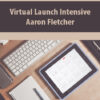 Virtual Launch Intensive By Aaron Fletcher
