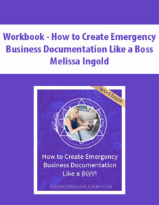 Workbook – How to Create Emergency Business Documentation Like a Boss By Melissa Ingold