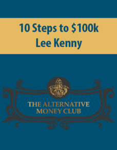 10 Steps to $100k By Lee Kenny