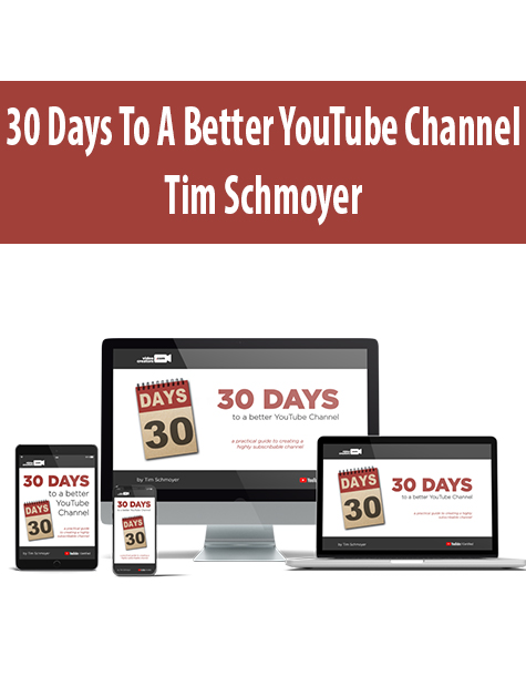 30 Days To A Better YouTube Channel By Tim Schmoyer