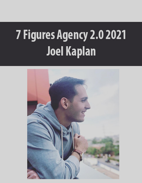 7 Figures Agency 2.0 2021 By Joel Kaplan
