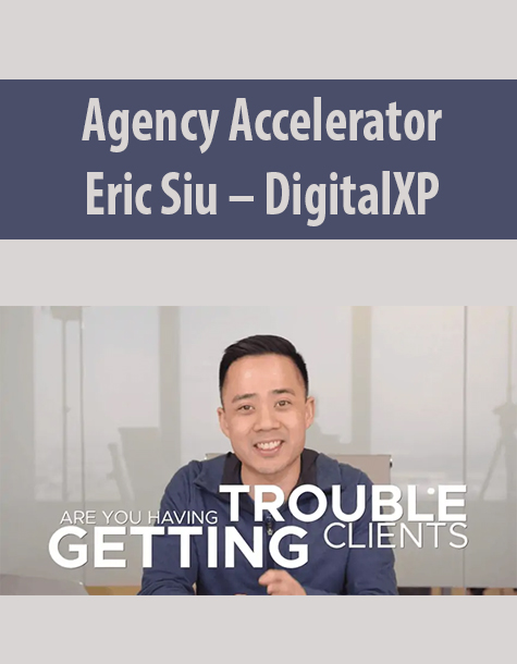 Agency Accelerator By Eric Siu – DigitalXP