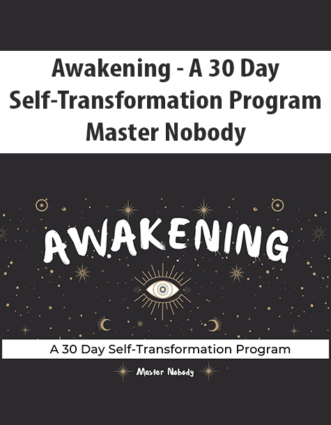 Awakening – A 30 Day Self-Transformation Program By Master Nobody