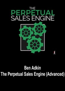 Ben Adkin – The Perpetual Sales Engine (Advanced)