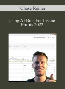 Chase Reiner – Using AI Bots For Insane Profits 2022