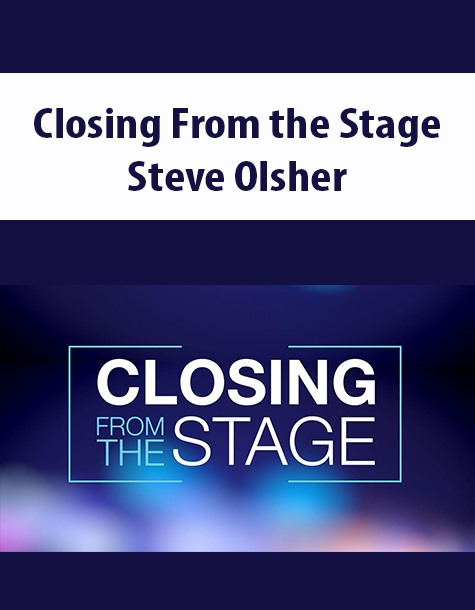 Closing From the Stage By Steve Olsher