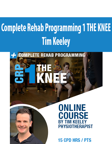 Complete Rehab Programming 1 THE KNEE By Tim Keeley