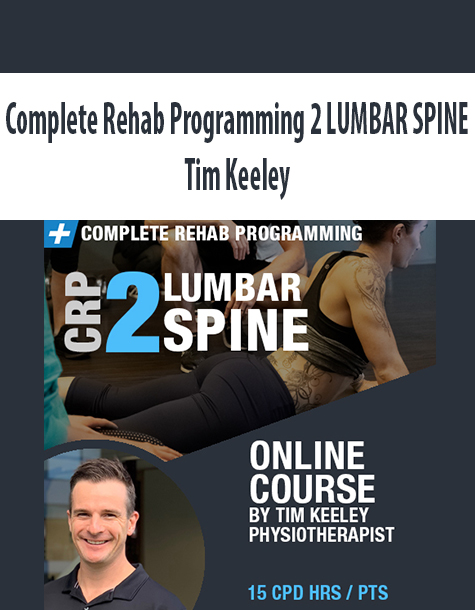 Complete Rehab Programming 2 LUMBAR SPINE By Tim Keeley