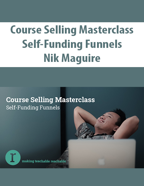Course Selling Masterclass Self-Funding Funnels By Nik Maguire