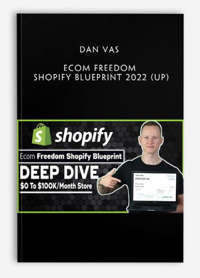 Dan Vas – Ecom Freedom Shopify Blueprint 2022 (UP)