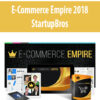 E-Commerce Empire 2018 By StartupBros