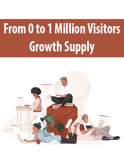 From 0 to 1 Million Visitors By Growth Supply