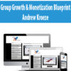 Group Growth & Monetization Blueprint By Andrew Kroeze