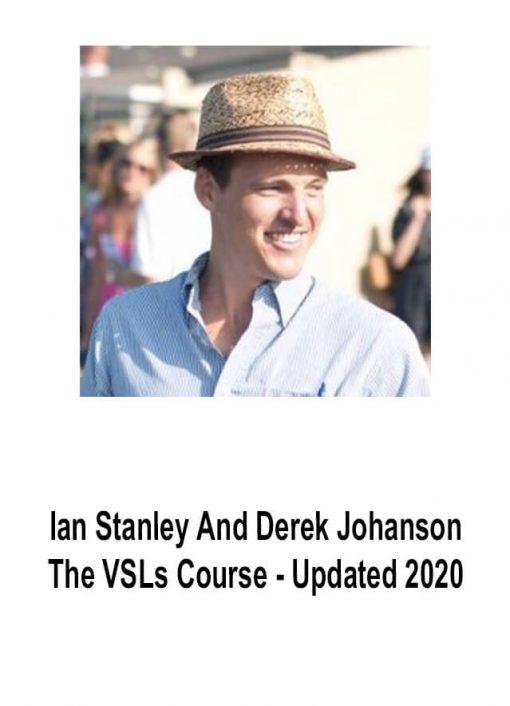 Ian Stanley And Derek Johanson – The VSLs Course – Updated 2020