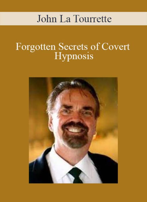 John La Tourrette – Forgotten Secrets of Covert Hypnosis