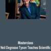 Masterclass – Neil Degrasse Tyson Teaches Scientific Thinking And Communication