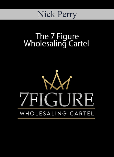 Nick Perry – The 7 Figure Wholesaling Cartel