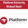 Platform University By Michael Hyatt