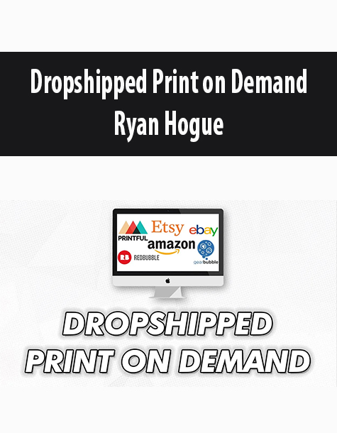 Ryan’s Method – Dropshipped Print on Demand By Ryan Hogue
