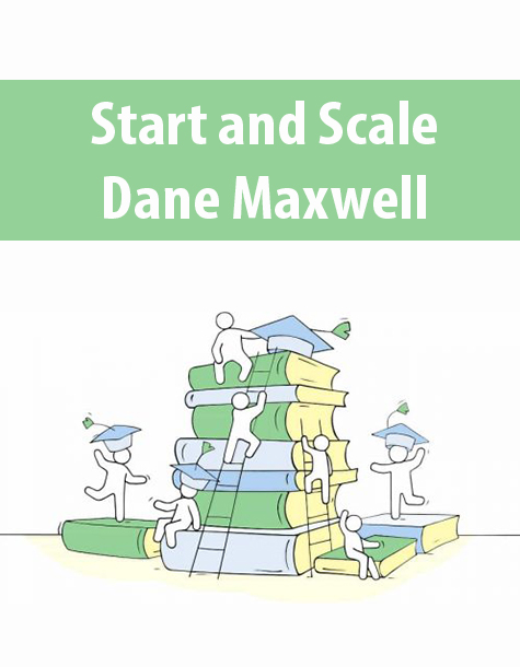 Start and Scale By Dane Maxwell
