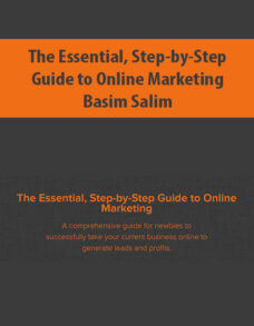 The Essential, Step-by-Step Guide to Online Marketing By Basim Salim