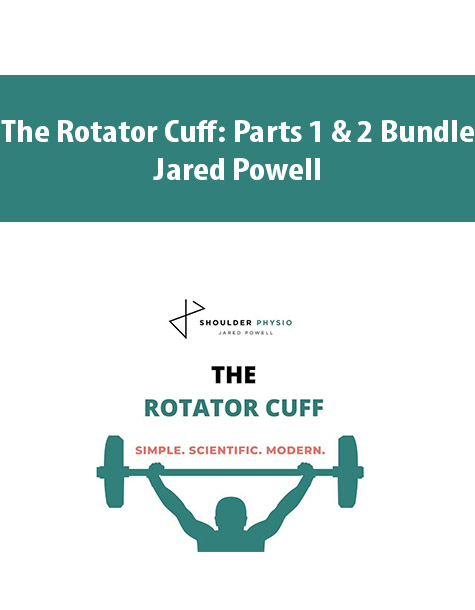 The Rotator Cuff: Parts 1 & 2 Bundle By Jared Powel