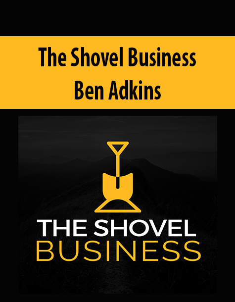 The Shovel Business By Ben Adkins