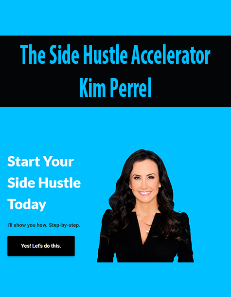 The Side Hustle Accelerator By Kim Perrel