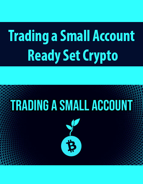 Trading a Small Account – Ready Set Crypto
