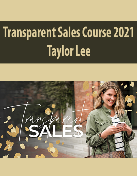 Transparent Sales Course 2021 By Taylor Lee