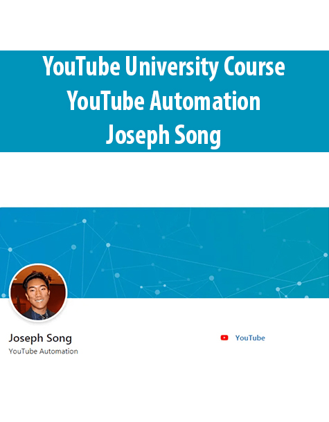 YouTube University Course and YouTube Automation By Joseph Song