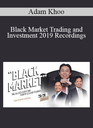 Adam Khoo – Black Market Trading and Investment 2019 Recordings