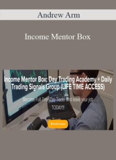 Andrew Arm – Income Mentor Box: Day Trading Academy + Daily Trading Signals Group