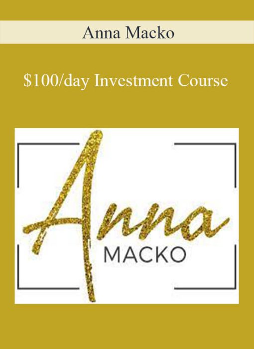 Anna Macko – $100/day Investment Course