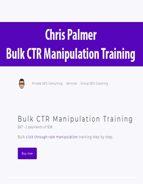 Chris Palmer – Bulk CTR Manipulation Training