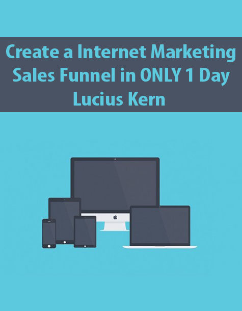 Create a Internet Marketing Sales Funnel in ONLY 1 Day By Lucius Kern